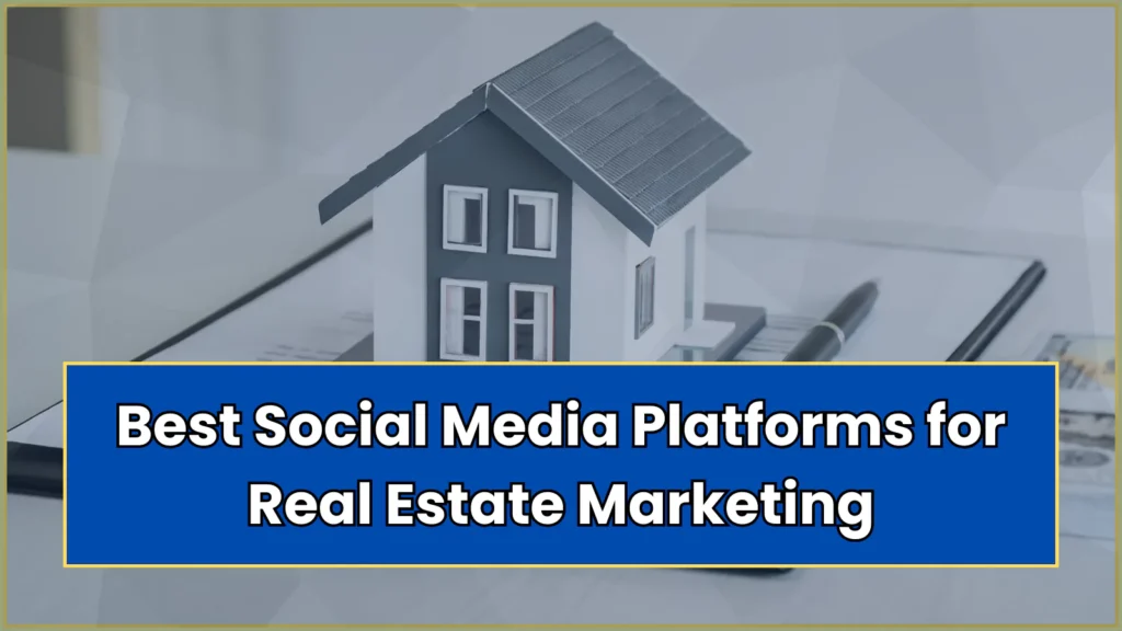 Best Social Media Platforms for Real Estate