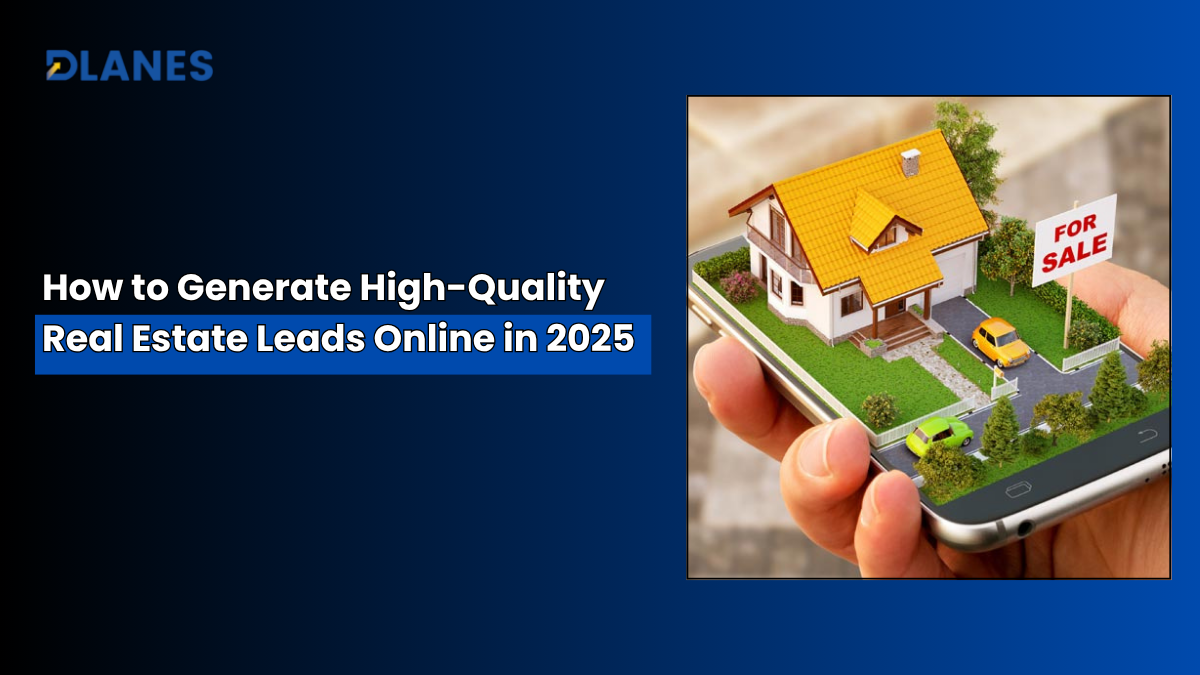 How to Generate High-Quality Real Estate Leads Online in 2025