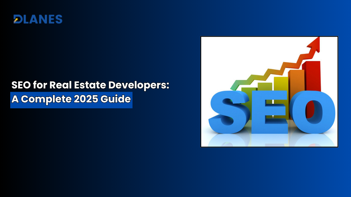 SEO for Real Estate Developers: A Complete 2025 Guide