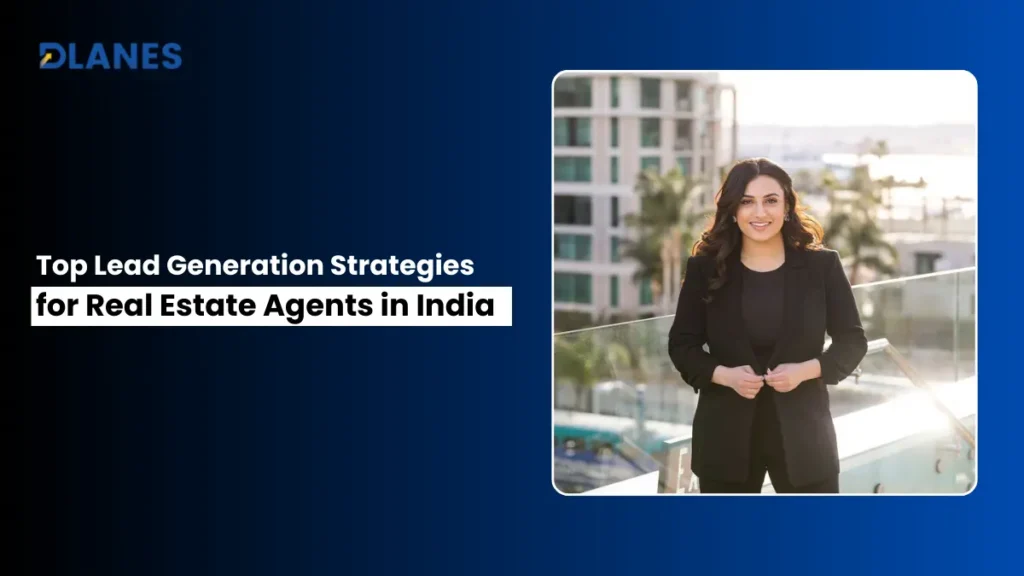 Top Lead Generation Strategies for Real Estate Agents in India