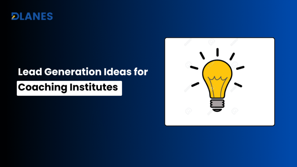 Lead Generation Ideas for Coaching Institutes